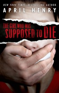 Review: The Girl Who Was Supposed to Die by April Henry