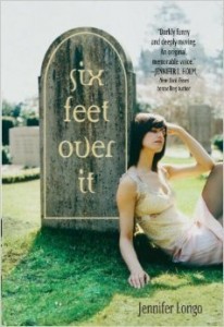 Review: Six Feet Over It by Jennifer Longo (Blog Tour)