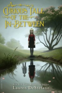 Review: A Curious Tale of the In-Between by Lauren DeStefano