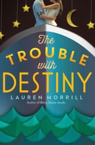 Review: The Trouble with Destiny by Lauren Morrill