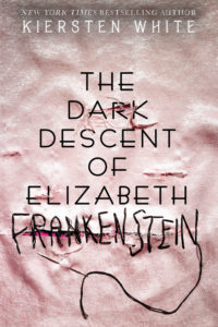Review: The Dark Descent of Elizabeth Frankenstein by Kiersten White (Blog Tour)